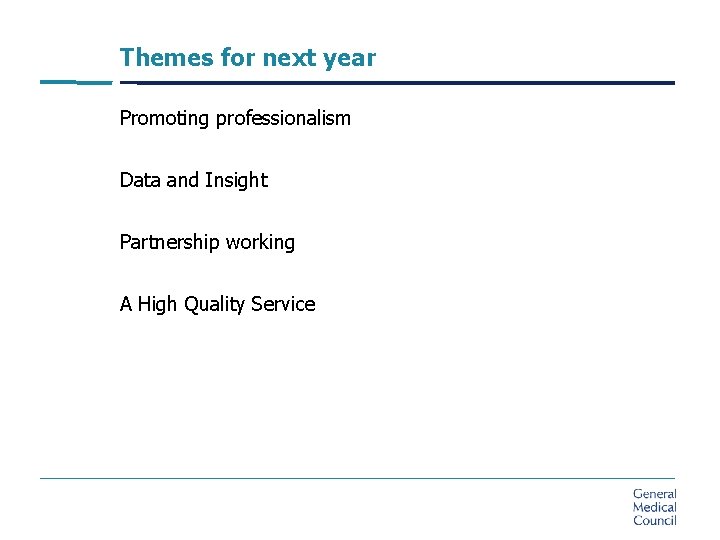 Themes for next year Promoting professionalism Data and Insight Partnership working A High Quality