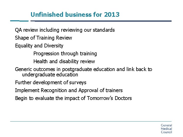 Unfinished business for 2013 QA review including reviewing our standards Shape of Training Review