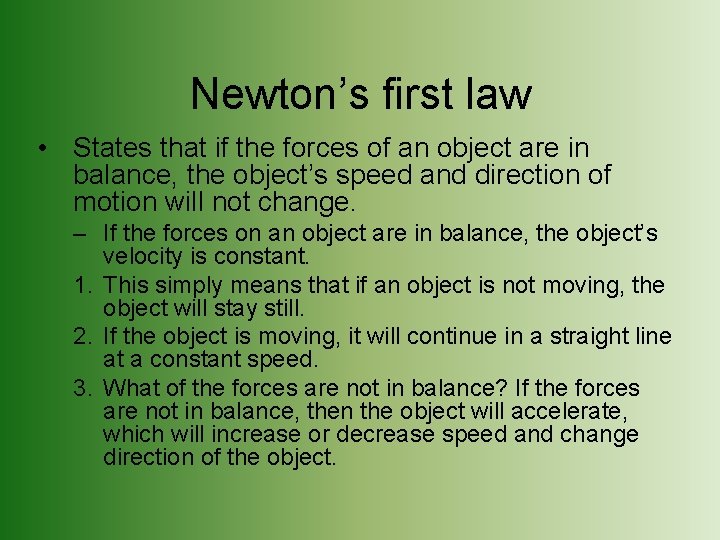 Newton’s first law • States that if the forces of an object are in