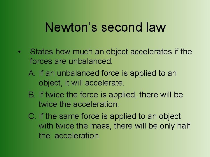 Newton’s second law • States how much an object accelerates if the forces are