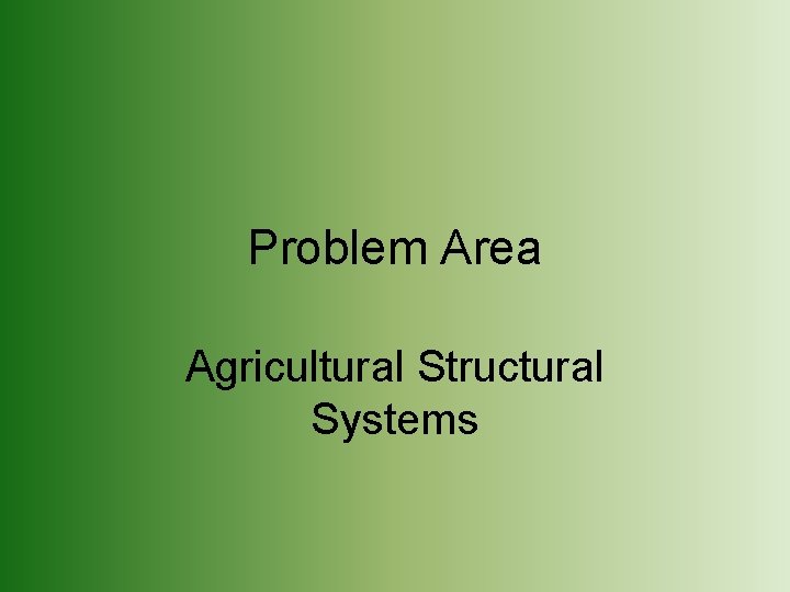 Problem Area Agricultural Structural Systems 