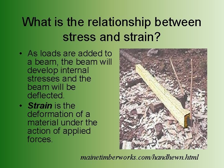 What is the relationship between stress and strain? • As loads are added to