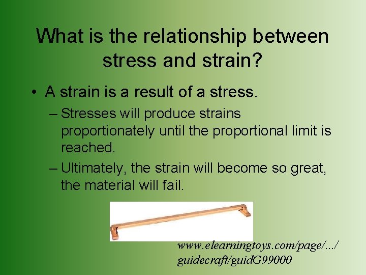 What is the relationship between stress and strain? • A strain is a result