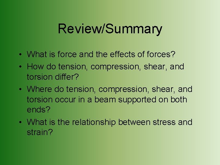 Review/Summary • What is force and the effects of forces? • How do tension,