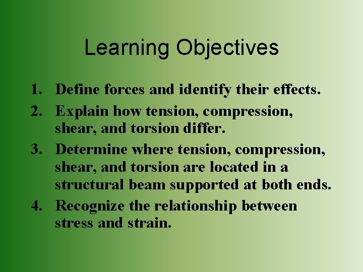 Learning Objectives 1. Define forces and identify their effects. 2. Explain how tension, compression,