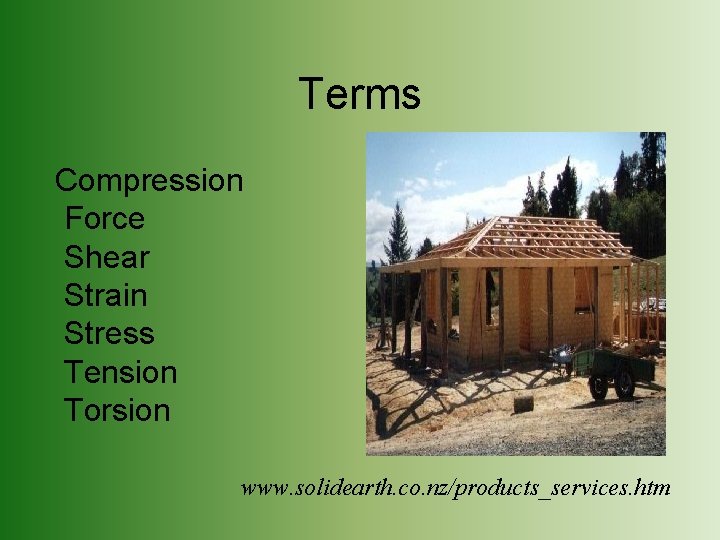 Terms Compression Force Shear Strain Stress Tension Torsion www. solidearth. co. nz/products_services. htm 