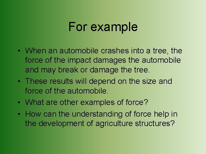 For example • When an automobile crashes into a tree, the force of the