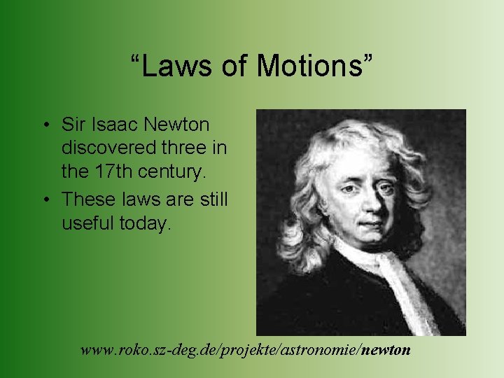 “Laws of Motions” • Sir Isaac Newton discovered three in the 17 th century.