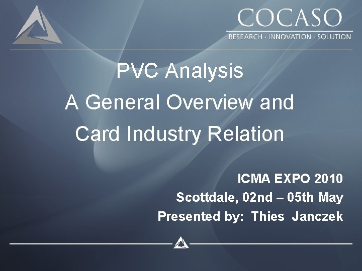 PVC Analysis A General Overview and Card Industry Relation ICMA EXPO 2010 Scottdale, 02