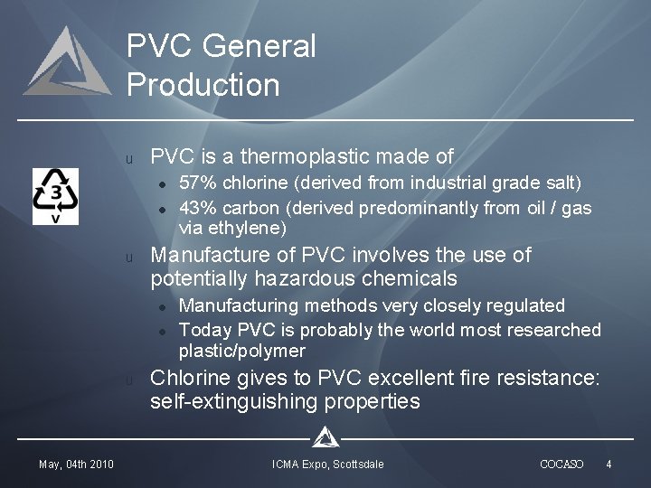 PVC General Production u PVC is a thermoplastic made of l l u Manufacture