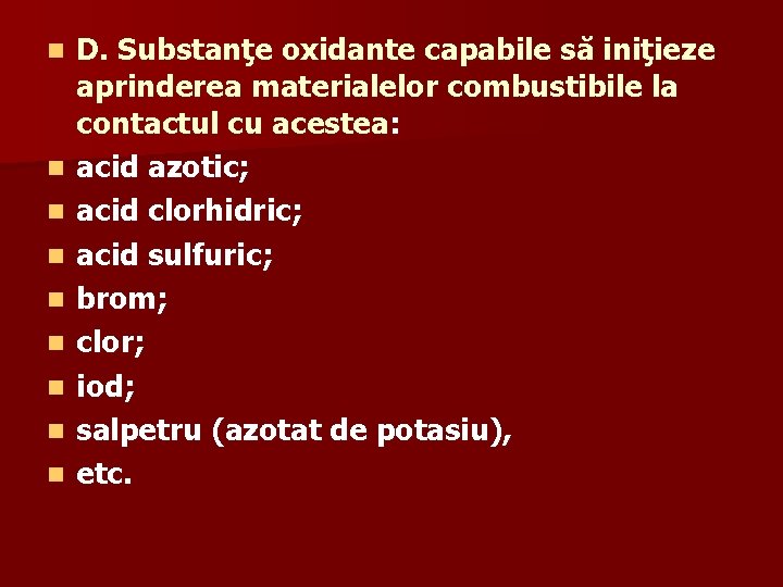 n n n n n D. Substanţe oxidante capabile să iniţieze aprinderea materialelor combustibile