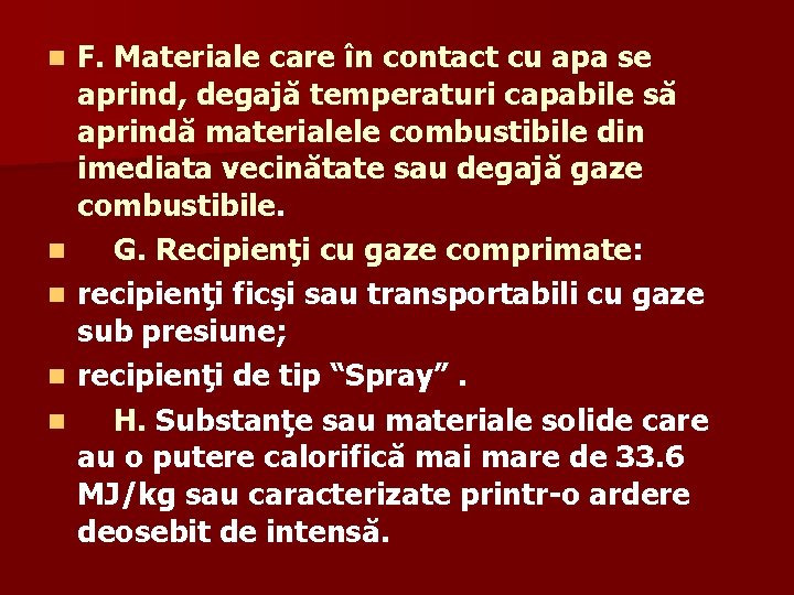 n n n F. Materiale care în contact cu apa se aprind, degajă temperaturi