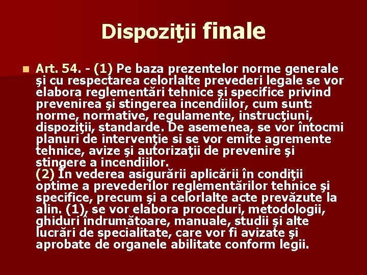 Dispoziţii finale n Art. 54. - (1) Pe baza prezentelor norme generale şi cu