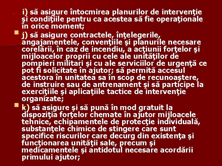 § § § i) să asigure întocmirea planurilor de intervenţie şi condiţiile pentru ca