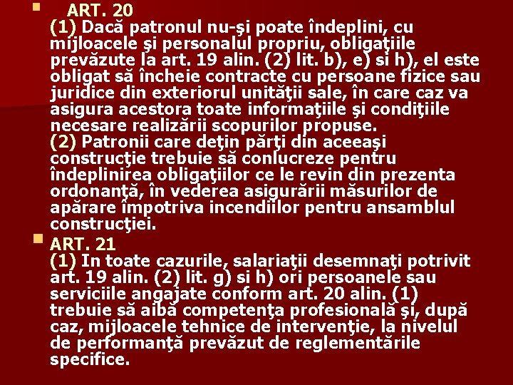 § § ART. 20 (1) Dacă patronul nu-şi poate îndeplini, cu mijloacele şi personalul