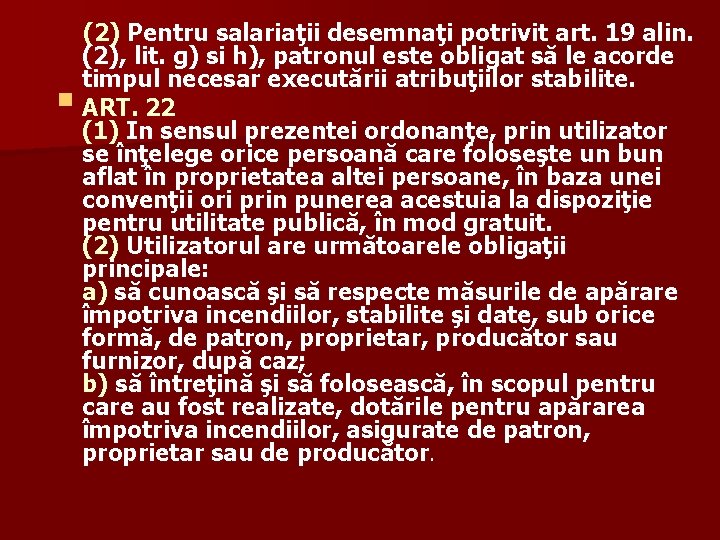 § (2) Pentru salariaţii desemnaţi potrivit art. 19 alin. (2), lit. g) si h),