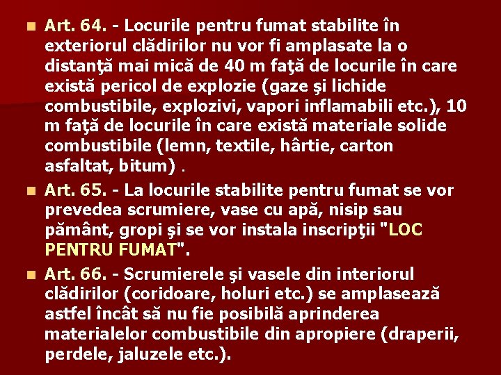 Art. 64. - Locurile pentru fumat stabilite în exteriorul clădirilor nu vor fi amplasate