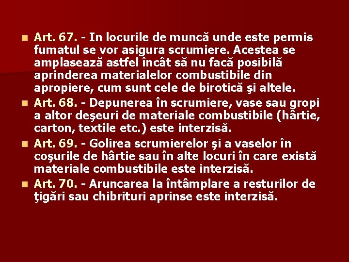 n n Art. 67. - In locurile de muncă unde este permis fumatul se