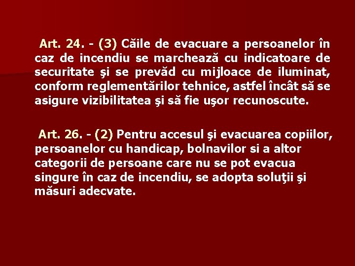 Art. 24. - (3) Căile de evacuare a persoanelor în caz de incendiu se