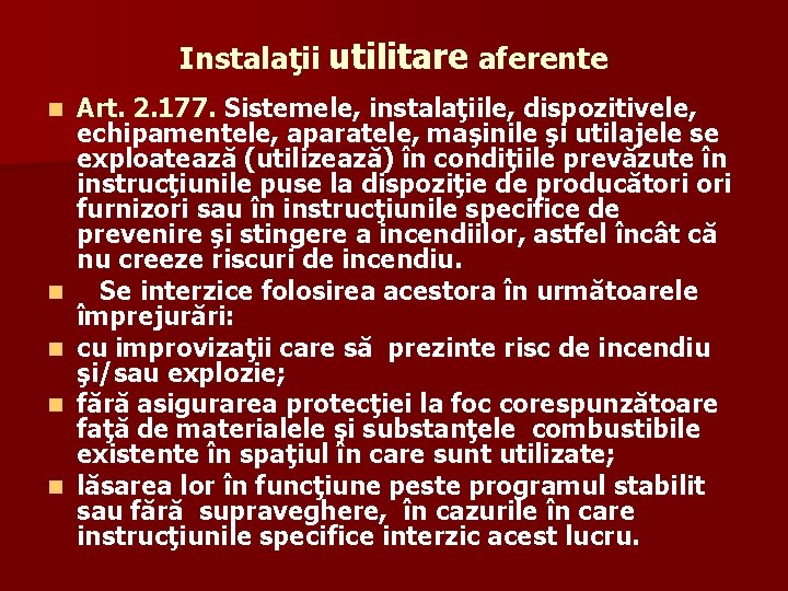 Instalaţii utilitare aferente n n n Art. 2. 177. Sistemele, instalaţiile, dispozitivele, echipamentele, aparatele,