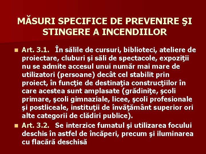 MĂSURI SPECIFICE DE PREVENIRE ŞI STINGERE A INCENDIILOR Art. 3. 1. În sălile de