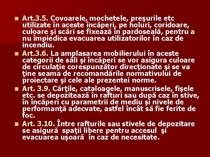 n n Art. 3. 5. Covoarele, mochetele, preşurile etc utilizate în aceste încăperi, pe