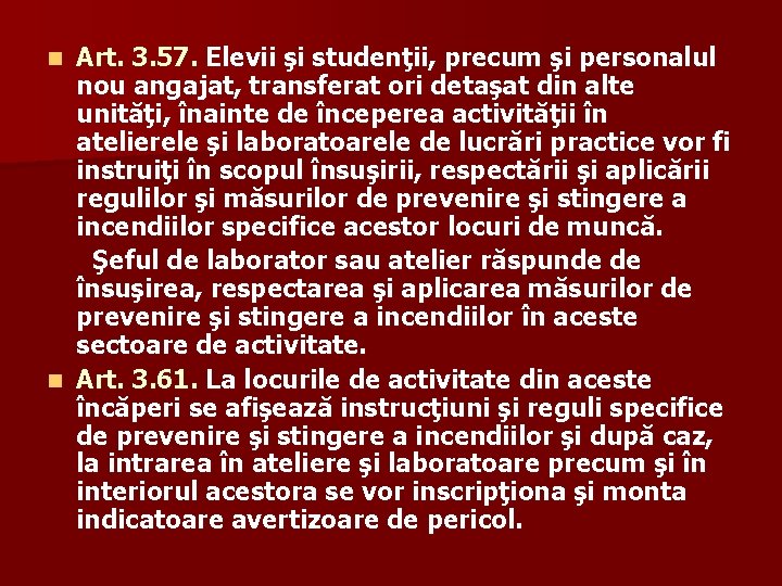 Art. 3. 57. Elevii şi studenţii, precum şi personalul nou angajat, transferat ori detaşat