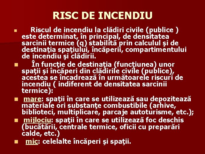 RISC DE INCENDIU n n n Riscul de incendiu la clădiri civile (publice )