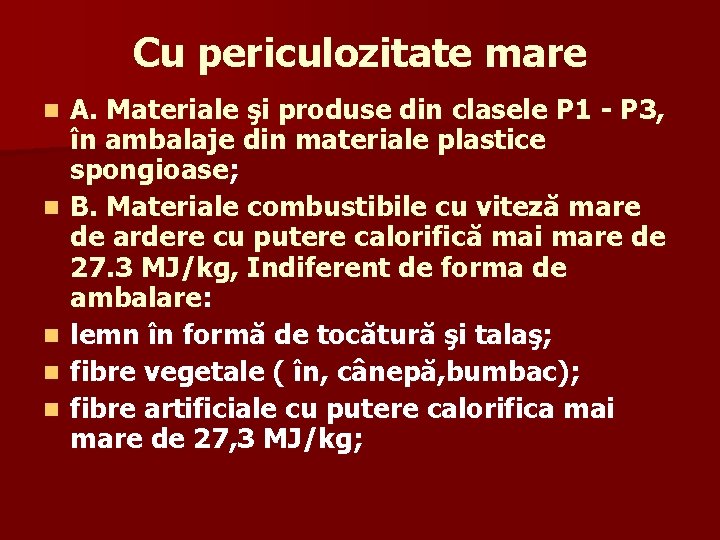 Cu periculozitate mare n n n A. Materiale şi produse din clasele P 1