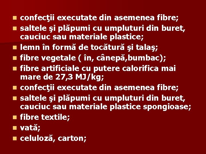 n n n n n confecţii executate din asemenea fibre; saltele şi plăpumi cu