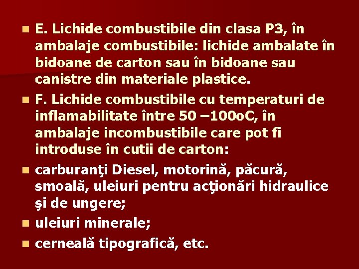 n n n E. Lichide combustibile din clasa P 3, în ambalaje combustibile: lichide