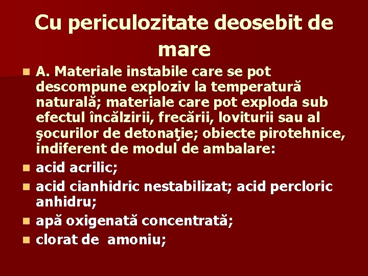 Cu periculozitate deosebit de mare n n n A. Materiale instabile care se pot