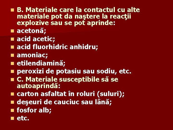 n n n B. Materiale care la contactul cu alte materiale pot da naştere