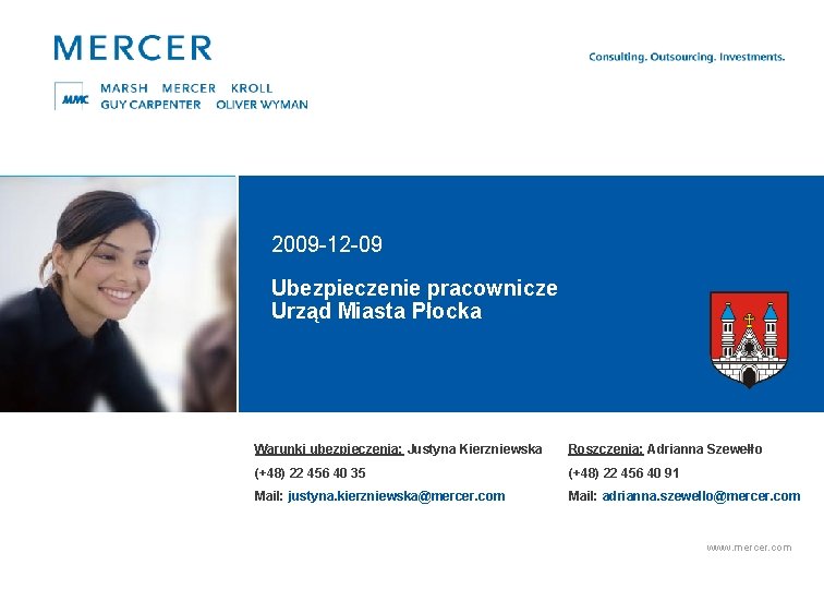 2009 -12 -09 Ubezpieczenie pracownicze Urząd Miasta Płocka Warunki ubezpieczenia: Justyna Kierzniewska Roszczenia: Adrianna