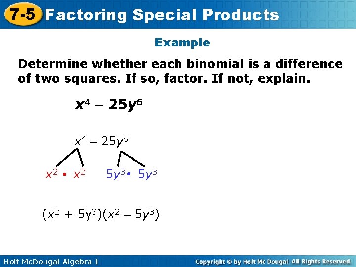 7 -5 Factoring Special Products Example Determine whether each binomial is a difference of