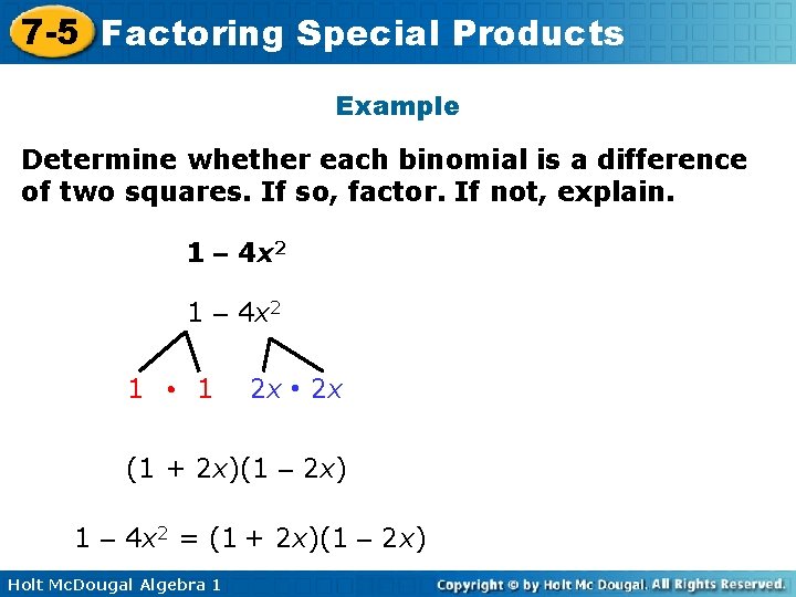 7 -5 Factoring Special Products Example Determine whether each binomial is a difference of