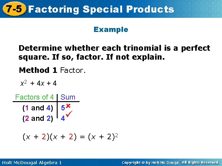 7 -5 Factoring Special Products Example Determine whether each trinomial is a perfect square.