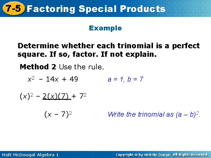 7 -5 Factoring Special Products Example Determine whether each trinomial is a perfect square.