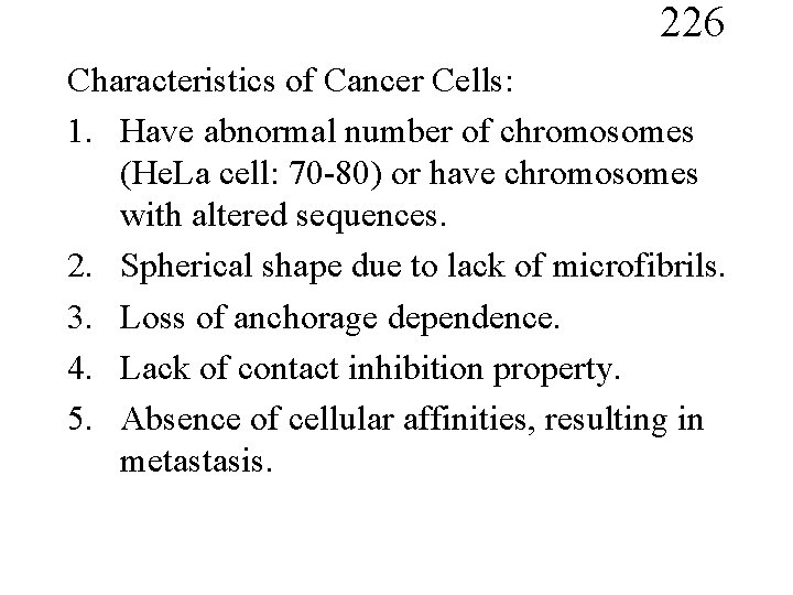226 Characteristics of Cancer Cells: 1. Have abnormal number of chromosomes (He. La cell:
