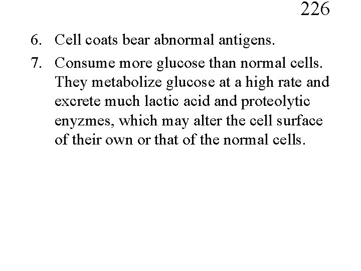 226 6. Cell coats bear abnormal antigens. 7. Consume more glucose than normal cells.