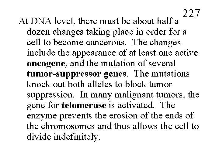 227 At DNA level, there must be about half a dozen changes taking place