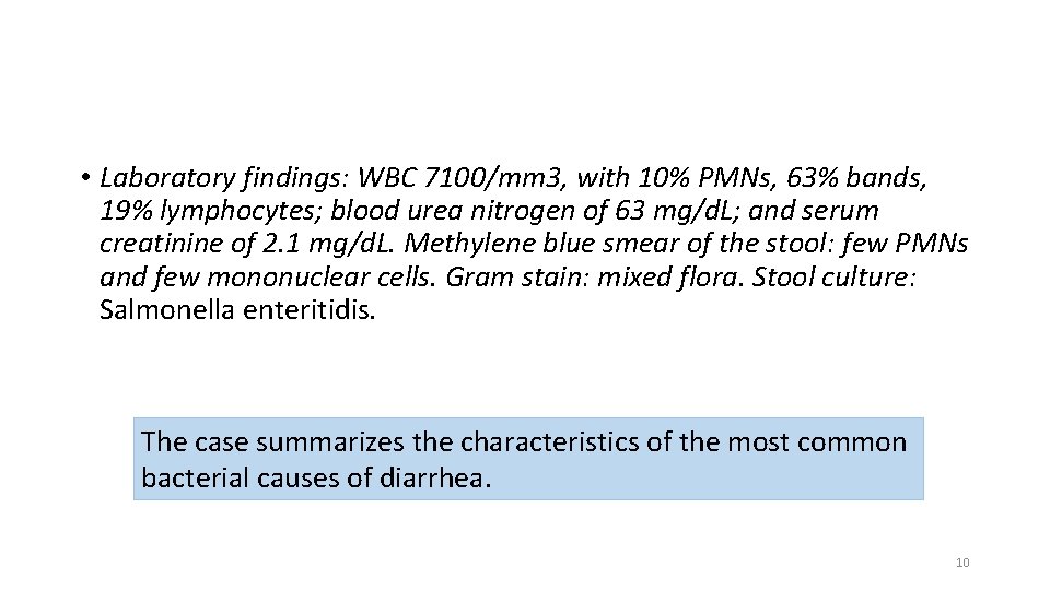  • Laboratory findings: WBC 7100/mm 3, with 10% PMNs, 63% bands, 19% lymphocytes;