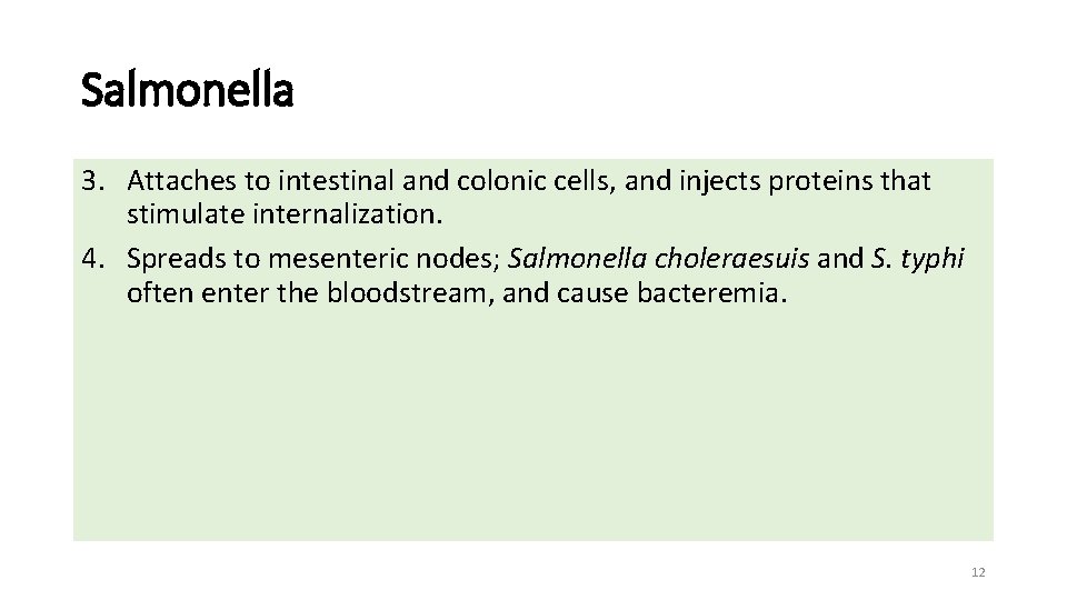 Salmonella 3. Attaches to intestinal and colonic cells, and injects proteins that stimulate internalization.