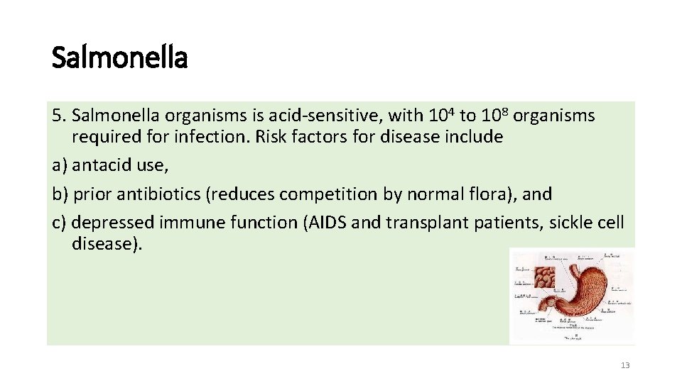 Salmonella 5. Salmonella organisms is acid-sensitive, with 104 to 108 organisms required for infection.