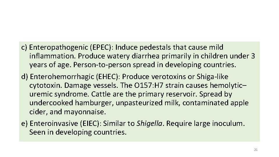 c) Enteropathogenic (EPEC): Induce pedestals that cause mild inflammation. Produce watery diarrhea primarily in