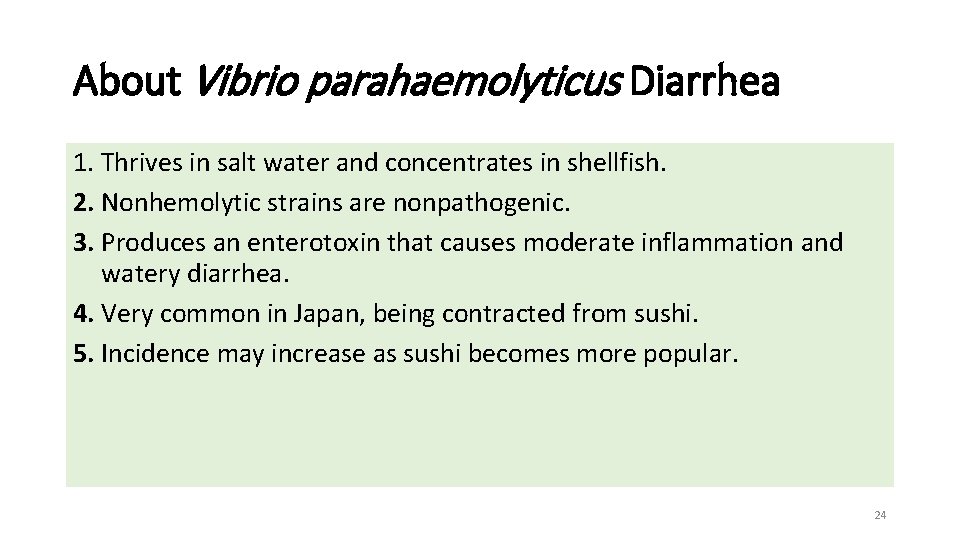 About Vibrio parahaemolyticus Diarrhea 1. Thrives in salt water and concentrates in shellfish. 2.