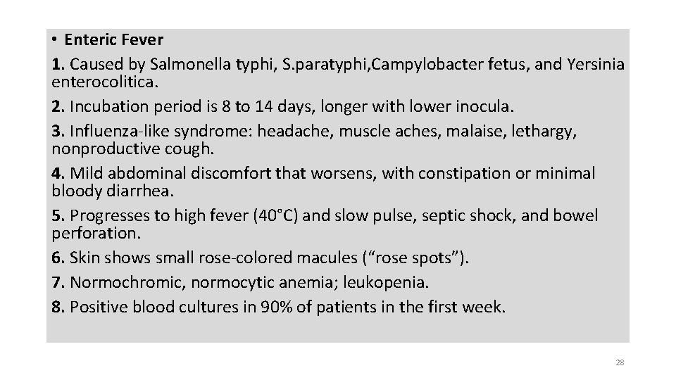  • Enteric Fever 1. Caused by Salmonella typhi, S. paratyphi, Campylobacter fetus, and