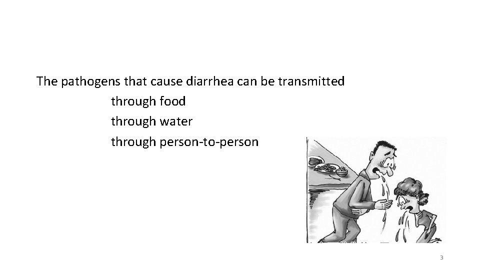 The pathogens that cause diarrhea can be transmitted through food through water through person-to-person