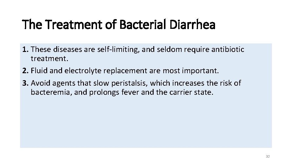 The Treatment of Bacterial Diarrhea 1. These diseases are self-limiting, and seldom require antibiotic