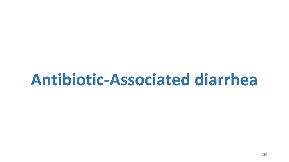 Antibiotic-Associated diarrhea 36 